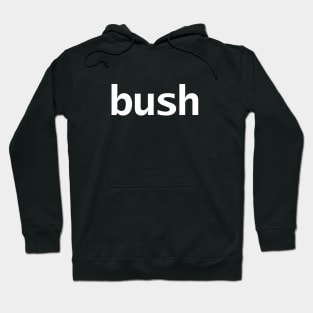 Bush Minimal Typography White Text Hoodie